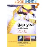 the gap-year guidebook 2006: Everything You Need to Know About Taking a Gap-year, Year Out or Career Break'