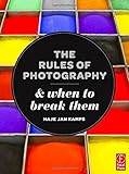 The Rules of Photography and When to Break Them