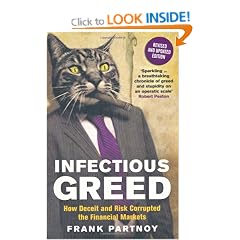 Infectious Greed: How Deceit and Risk Corrupted the Financial Markets