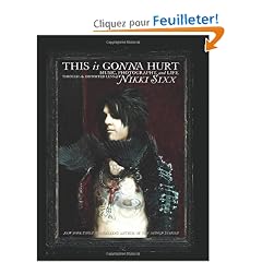 This Is Gonna Hurt: Music, Photography and Life Through the Distorted Lens of Nikki Sixx