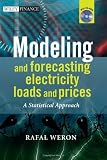 Modeling and Forecasting Electricity Loads and Prices: A Statistical Approach (The Wiley Finance Series)