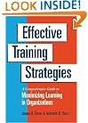 Effective Training Strategies: A Comprehensive Guide to Maximizing Learning in Organizations (Berrett-Koehler Organizational Performance Series)