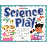 Science Play: Beginning Discoveries for 2-To-6-Year-Olds (Williamson Little Hands Book)