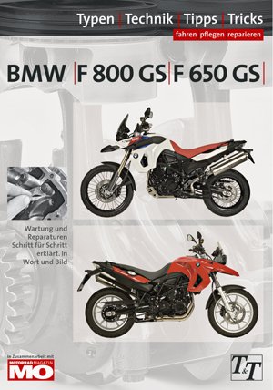 BMW F800GS F650GS Typen-Technik-Tipps-Tricks Das umfassende Handbuch. Wartung und Reparaturen Schritt für Schritt erklärt BMW F800GS F650GS Typen-Technik-Tipps-Tricks Das umfassende Handbuch. Wartung und Reparaturen Schritt für Schritt erklärt