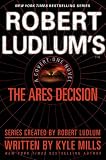 Robert Ludlum`s(TM) The Ares Decision (Covert-One)