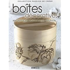 Bo�tes d�coratives : Serviettage, cartonnage, feutrine...