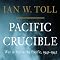 Pacific Crucible: The War at Sea in the Pacific, 1941-1942