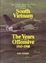 War in South Vietnam: The Years of the Offensive, 1965-1968