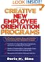 Creative New Employee Orientation Programs: Best Practices, Creative Ideas, and Activities for Energizing Your Orientation Program