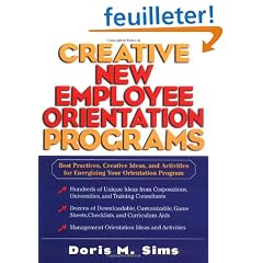 Creative New Employee Orientation Programs: Best Practices, Creative Ideas, and Activities for Energizing Your Orientation Program