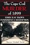 The Cape Cod Murder of 1899: Edwin Ray Snow's Punishment and Redemption
