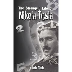 The Strange Life of Nikola Tesla