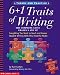 6 + 1 Traits of Writing: The Complete Guide (Grades 3 and Up)