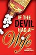 If the Devil Had a Wife