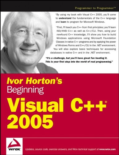 Ivor Horton's Beginning Visual C++ 2005, by Ivor Horton Ivor Horton's Beginning Visual C++ 2005, by Ivor Horton