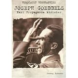 Holocaust Biographies; Joseph Goebbels: Nazi Propaganda Minister (Holocaust Biographies (Nonfiction)) ~ Jeremy Roberts