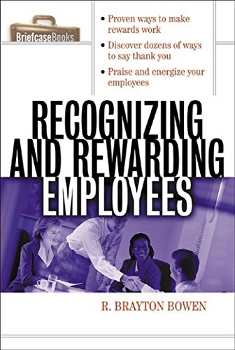Recognizing and Rewarding Employees (Briefcase Books Series)