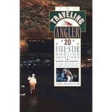 The Traveling Angler: 20 Five-Star Angling Vacations/1991-92