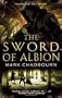 The Sword of Albion: The Sword of Albion Trilogy, Book 1 (Swords of Albion Trilogy 1)