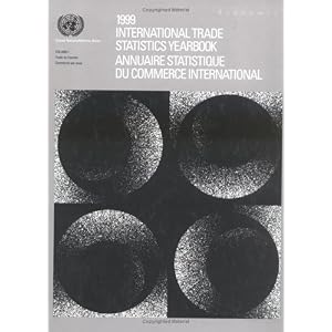 【クリックで詳細表示】International Trade Statistics Yearbook 1999 (International Trade Statistics Yearbook/Annuaire Statistique Du Commerce International) [ハードカバー]