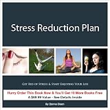 The Stress Reduction Plan: Get Rid of Stress & Start Enjoying Your Life