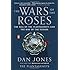 The Wars of the Roses: The Fall of the Plantagenets and the Rise of the Tudors