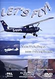 Let's Fly! - Vom Fussgaenger zum Privatpiloten