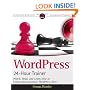 WordPress 24-Hour Trainer: Watch, Read, and Learn How to Create and Customize WordPress Sites (Book & DVD)