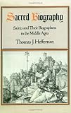 Sacred Biography: Saints and Their Biographers in the Middle Ages