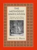 The Methodist Unification (Religion, Race and Ethnicity)