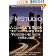 A Complete Guide to FileMaker Web Publishing with FMStudio by Michael Petrov, Allyson Olm, and Stephen Knight