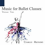 Music for Ballet Class: Volume Two