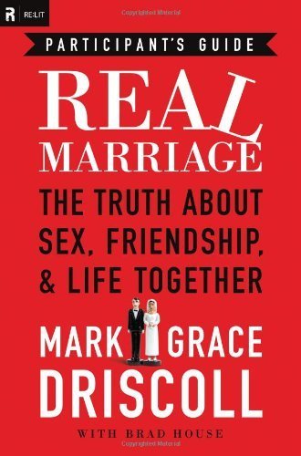 Real Marriage: The Truth about Sex, Friendship, & Life Together by Driscoll, Mark (2012) Paperback