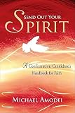 Send Out Your Spirit: A Confirmation Candidate`s Handbook for Faith   [SEND OUT YOUR SPIRIT] [Paperback]
