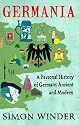 Germania: A Personal History of Germans Ancient and Modern