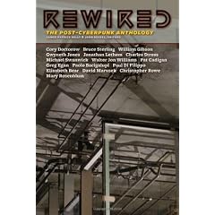 Rewired: The Post-Cyberpunk Anthology