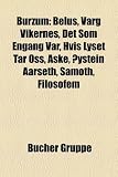 Burzum: Belus, Varg Vikernes, Det som engang var, Hvis lyset tar oss, Aske, Øystein Aarseth, Samoth, Filosofem, (German Edition)