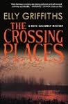 The Crossing Places: A Ruth Galloway...