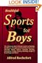 Healthful Sports for Boys: The American Boy?s Ultimate Guide to Building Confidence, Strength and Good Moral Character Through Sports, Games, Camping, ... Sledding, Sleight of Hand Magic and More!