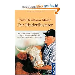 Der Rinderfl�sterer: Was ich von meinen Tieren lernte, wie ich f�r sie k�mpfte und warum auch Nutztiere zufrieden leben m�ssen
