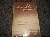 What of the Mormons: Including a Short History of the Church of Jesus Christ of the Latter Day Saints