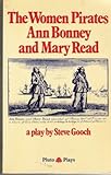 The women pirates : Ann Bonney and Mary Read