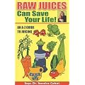 Raw Juices Can Save Your Life: An A-Z Guide to Juicing