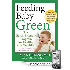 Feeding Baby Green: The Earth Friendly Program for Healthy, Safe Nutrition During Pregnancy, Childhood, and Beyond