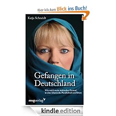 Gefangen in Deutschland: Wie mich mein t�rkischer Freund in eine islamische Parallelwelt entf�hrte