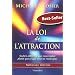La Loi de l'Attraction - Sachez attirer ce que vous voulez plut�t que ce que vous ne voulez pas