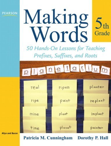 Making Words Fifth Grade: 50 Hands-On Lessons for Teaching Prefixes, Suffixes, and Roots 1st (first) by Cunningham, Patricia M., Hall, Dorothy P. (2008) Paperback