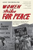 Women Strike for Peace: Traditional Motherhood and Radical Politics in the 1960s (Women in Culture and Society Series)