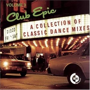 Various Artists - Club Epic, Vol. 3: A Collection Of Classic Dance Mixes