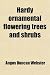Hardy ornamental flowering trees and shrubs